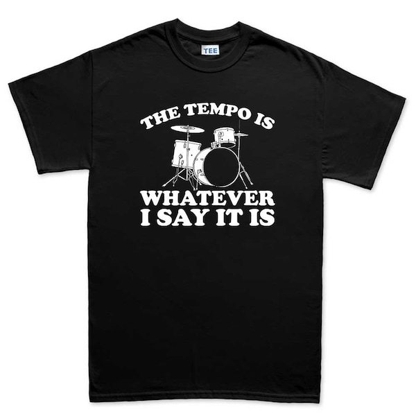 Mens Drummer Tempo Is What I Say Funny Musician Band Drum T shirt Tee Top T-shirt