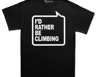 Rock Climbing Mens T-shirt, Sport Lover Funny Men Shirt, Funny Climbing Quotes T-shirt, Rock Climbing Gift, I'd Rather Be Climbing Shirt