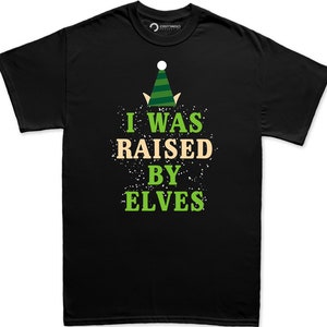 Funny Elf Christmas Shirt for Men, Funny Christmas Tee, Christmas Elf Gift Shirt, Funny Holiday T Shirt, I Was Raised By Elves Mens T Shirt