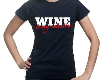 Womans Wine Is My Valentine Funny T shirt Tee Top T-shirt