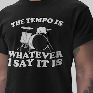 Camiseta divertida para bateristas, El tempo es lo que yo diga, Regalo para bateristas de percusión
