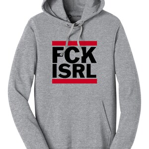 A gray hooded sweatshirt with the text "Fck Isrl" printed on it in bold black letters.