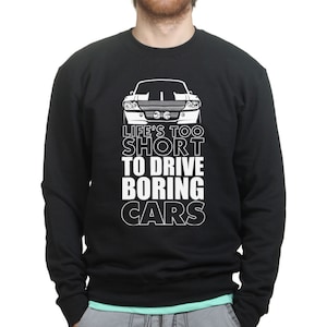 Life Is Too Short For Boring Cars Funny Sweatshirt
