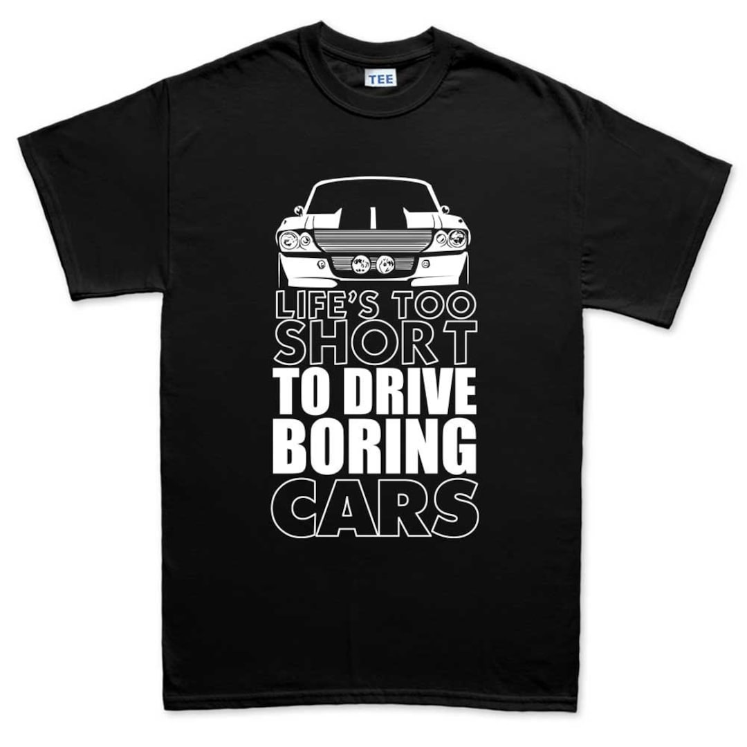 Life is Too Short for Boring Cars, Funny Car T Shirt, Gift for Men