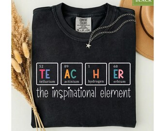 Comfort Colors® Teacher Shirt | Periodic Table Science Tee | Cute Inspirational Gift Idea
