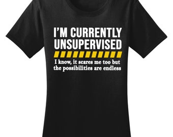 Funny T-shirt, Funny Womens Shirt, Funny Saying Shirt, Funny Mom Shirt, Sarcastic Shirt, Sassy Shirt, Currently Unsupervised Ladies Shirt