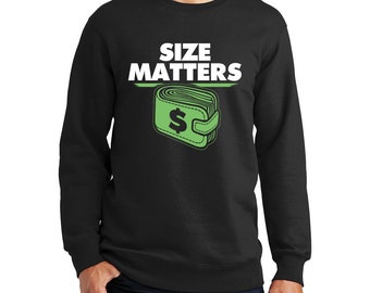 Size Matters Wallet Dollars Money Cash Funny Joke Sweatshirt