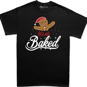 Divertente maglietta natalizia con l'omino di pan di zenzero, "Let's Get Baked!", regalo perfetto per tutta la famiglia.