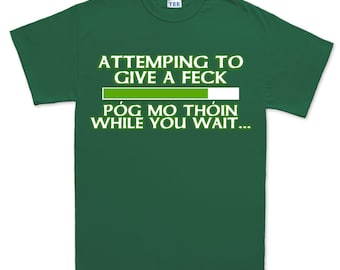 Camiseta Pog Mo Thoin, divertida camiseta irlandesa, camiseta de San Patricio, intentando importarme un bledo