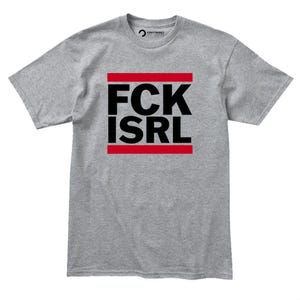 A gray t-shirt with the text "FCK ISRL" printed in bold black letters.
