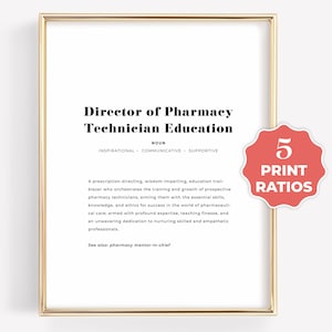 May include: A printable poster with a gold frame and a white background. The poster defines "Director of Pharmacy Technician Education" as a noun and lists the qualities of "inspirational, communicative, and supportive". The poster also includes a definition of the role and a note that it is a "pharmacy mentor-in-chief". A red circle with the text "5 Print Ratios" is in the bottom right corner.