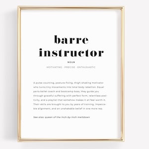 May include: A framed print with a gold border displays the words "barre instructor" in bold black font. The definition includes the words "motivating, precise, enthusiastic" and a description of a barre instructor.