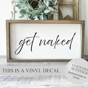Get Naked vinyl decal, Farmhouse Bathroom Vinyl decals