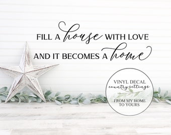 Fill a house with love and it becomes a home vinyl decal, Christian vinyl decals, inspirational Wall Art