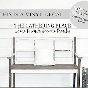 The gathering place vinyl decal, Farmhouse Quote Vinyl decals