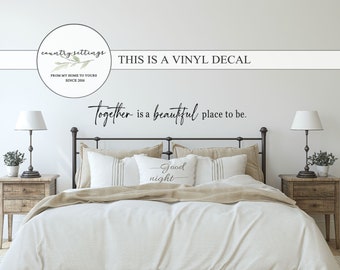 Together is a beautiful place to be  Vinyl decals, farmhouse quote Wall Decals
