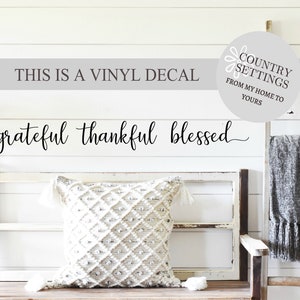 Grateful, Thankful, Blessed Vinyl Decal, Inspirational Wall decals, Farmhouse Quote Vinyl Decals for walls