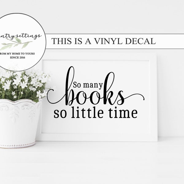 So many books so little time Vinyl Decal, farmhouse Quote Vinyl Wall art, Book decal