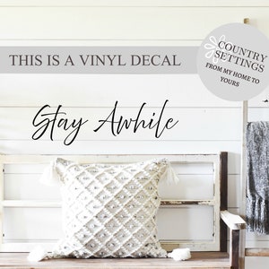 Stay Awhile Vinyl Decal, Farmhouse Vinyl Wall Art