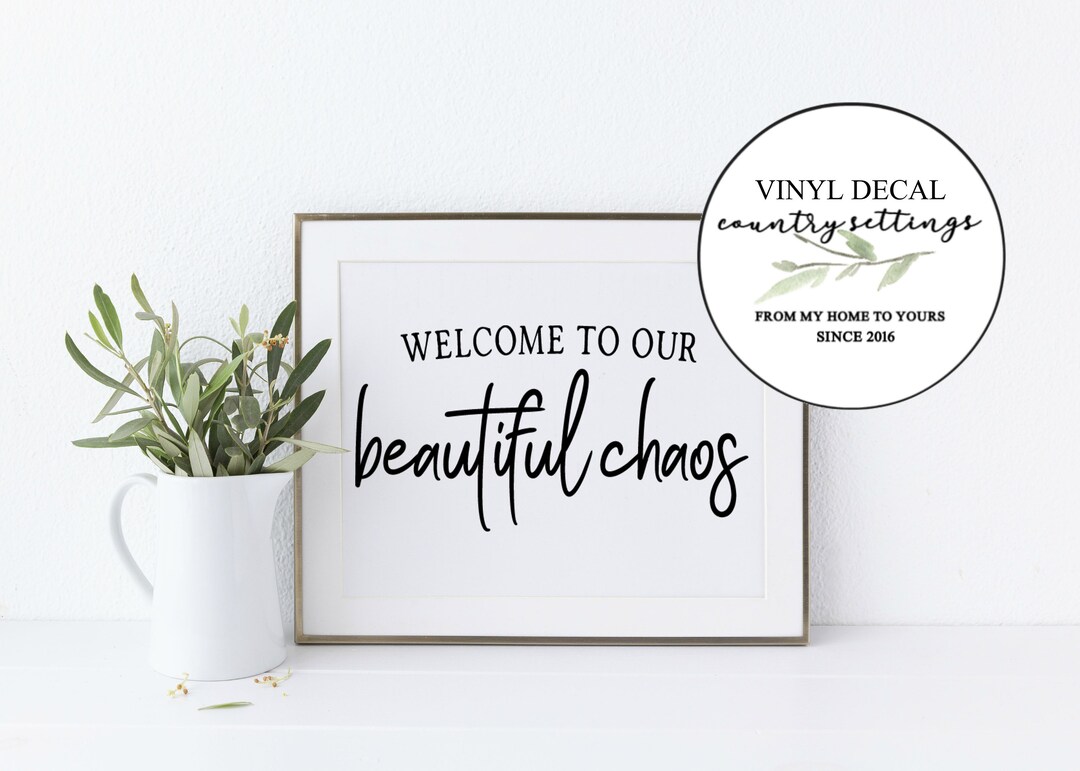 Welcome to Our Beautiful Chaos Vinyl Decal, Farmhouse Quote Vinyl