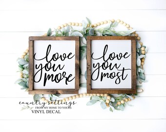 Love you more, Love you most Vinyl Decal, Inspirational Wall Decals