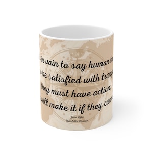 Jane Eyre Mug &quot;They must have action&quot; Charlotte Bronte Gift Idea Jane Eyre Quote Mug Charlotte Bronte literary Gift Idea For Her