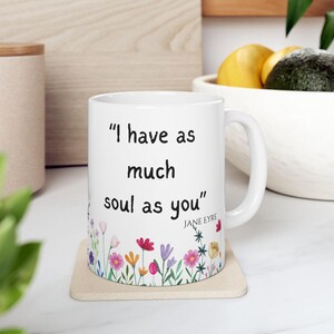 Ceramic Mug, Jane Eyre Literary Quote, Coffee Cup, Tea Mug, Gift for Bookworm, Charlotte Bronte, 11oz, 15oz