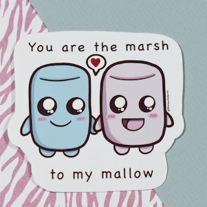 You Are The Marsh to My Mellow | Die-Cut Sticker | Glossy Sticker | Cute Marshmallows