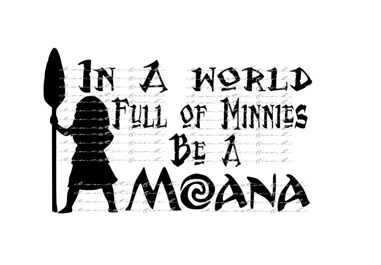 Download In A World Full of Minnies Be a Moana SVG Silhouette ...