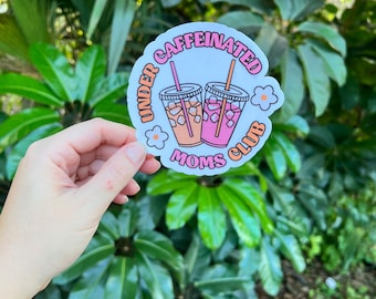 Under Caffeinated Moms Club Waterproof Sticker