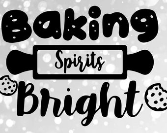 Baking Spirits Bright SVG, Christmas SVG, Christmas Cookies, Christmas digital downloads