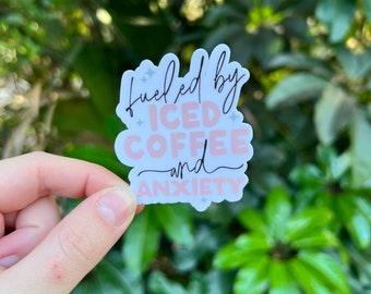 Fueled by Iced Coffee and Anxiety Waterproof Sticker