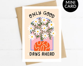 Only Good Days Ahead card, Mini card, New job, Proud of you, Passed exam, Driving test, You can do it, Positive card, Get Well, Congrats