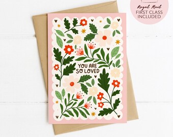 You Are So Loved Card – Friendship Valentine / Galentine’s Floral Card