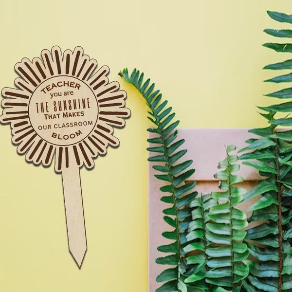 SVG Cut File  For Glowforge or CNC |1 Teacher Appreciation Plant markers/stakes "You are the Sunshine" |  SVG File | Digital Files |