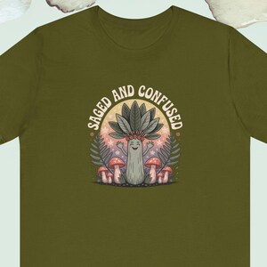 Saged and Confused Funny Unisex T-Shirt: Sarcastic Graphic Tee for Witty Humor Lovers.