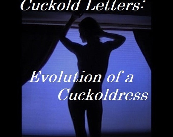 Mature: "Cuckold Letters", BDSM, Female Domination, Hotwife, Humiliation, Submissive Male, Dominant Women, Dungeon, FemDom, Book Download