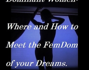 Mature: "Dominant Women - Where and How to Meet the FemDom of your Dreams", BDSM, Book Download, Spanking, Face Sitting, Humiliation, Dating