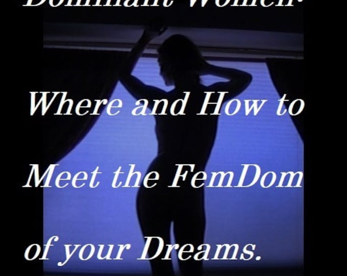 Mature: "Dominant Women - Where and How to Meet the FemDom of your Dreams", BDSM, Download Book, Spanking, Face Sitting, Humiliation, Dating