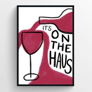 It’s On the Haus | デジタルワインアートプリント | 印刷可能なウォールアート | ワイン愛好家、バー装飾ポスター