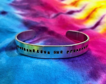 Nevertheless She Persisted 3/8ths Inch Bracelet - Nasty Woman Bracelet - Feminist Bracelet - Customizable