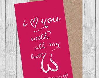 Printable Valentine's day card. Funny Anniversary card Boyfriend Husband. I love you with all my butt thanks for not hitting it and quitting