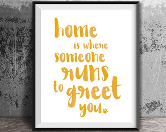 Printable Home is where someone runs to greet you. Dog Lover Print, Dog Lover gift, House warming gift. Dog dad. Dog mom. Wedding gift dog.