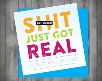 Printable shit just got real! card. Funny engagement card. Funny wedding. New baby. Funny congratulations card. Housewarming. 30th birthday.