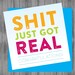 Printable Shit Just Got Real Card. Funny Engagement Card. Funny Wedding ...