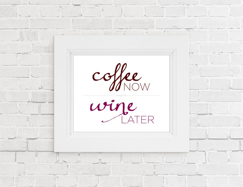 Printable Coffee Now Wine Later Print. Coffee Lover. Wine Lover