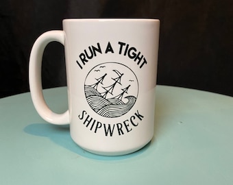 I Run a Tight Shipwreck Mug