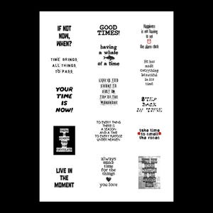 May include: A white sheet with various black text quotes. Quotes include "If not now, when?", "Good times!", "Your time is now!", and "Live in the moment". The image is a collection of inspirational sayings.