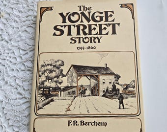 The Yonge street story 1793-1860: An account from letters, diaries and newspapers - Signed copy