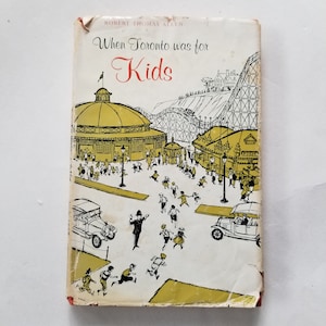 When Toronto Was for Kids by Robert Thomas Allen / 1961 first edition